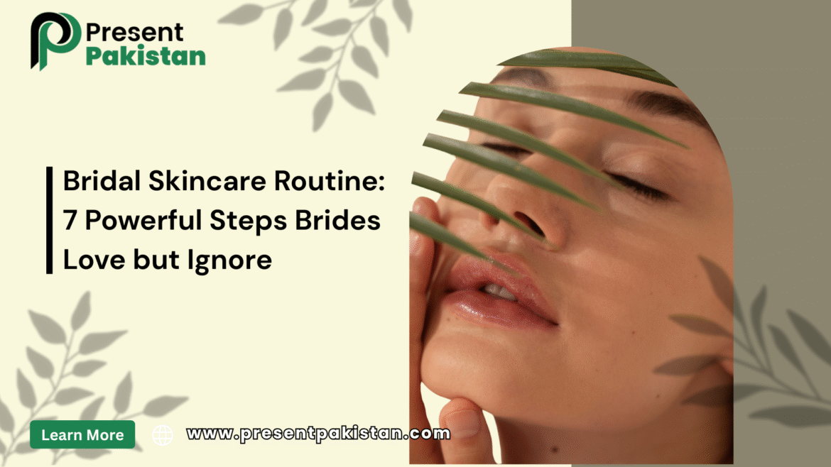 Bridal Skincare Routine: 7 Powerful Steps Brides Love but Ignore