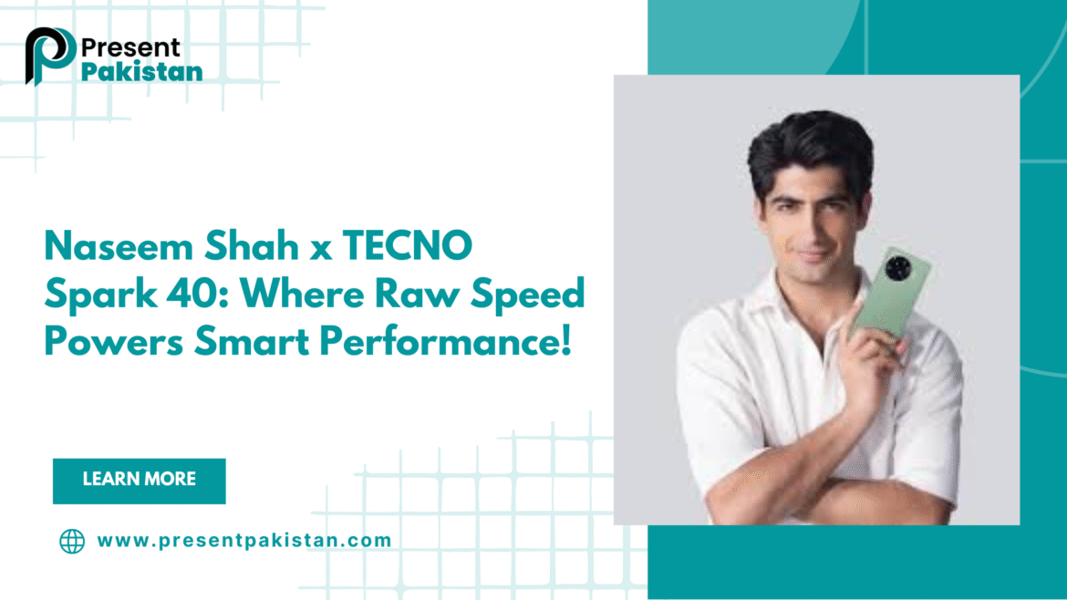 Naseem Shah x TECNO Spark 40