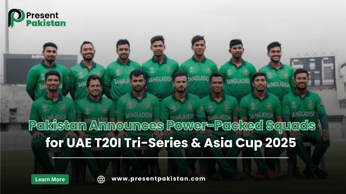 Pakistan Announces Power-Packed Squads for UAE T20I Tri-Series & Asia Cup 2025
