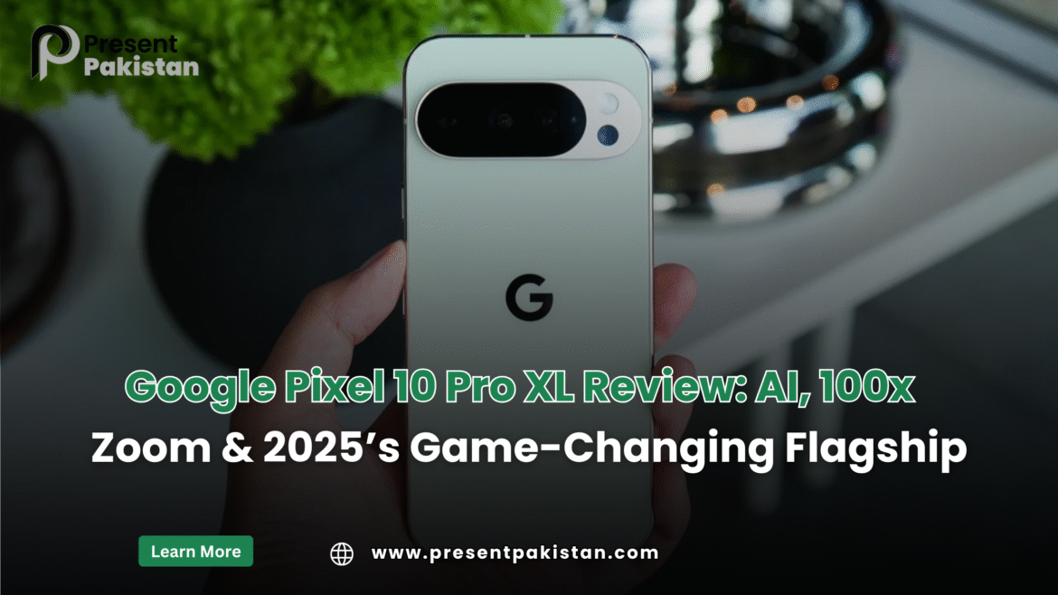 Google Pixel 10 Pro XL Review: AI, 100x Zoom & 2025’s Game-Changing Flagship