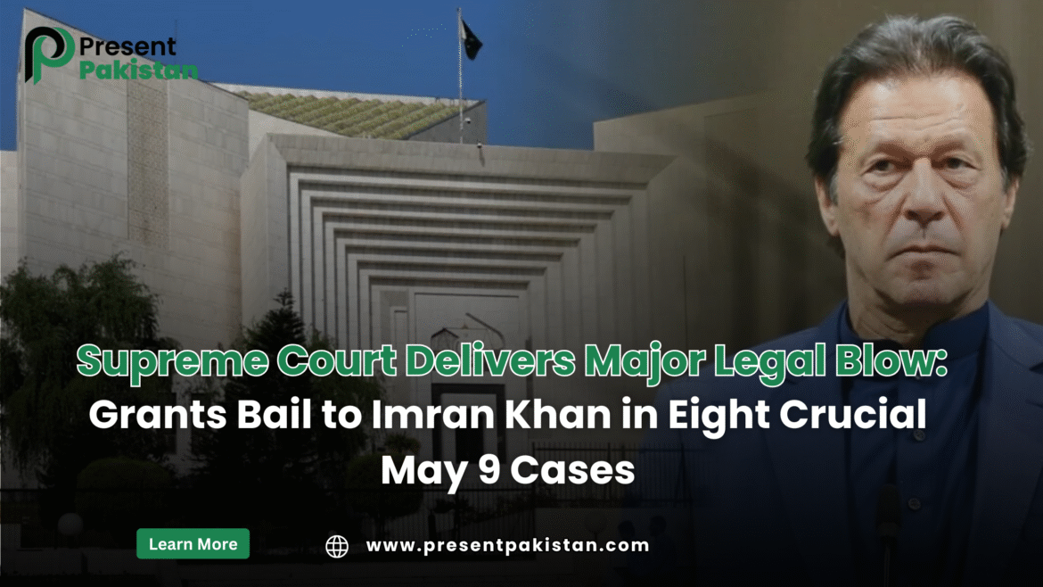 Supreme Court Delivers Major Legal Blow: Grants Bail to Imran Khan in Eight Crucial May 9 Cases
