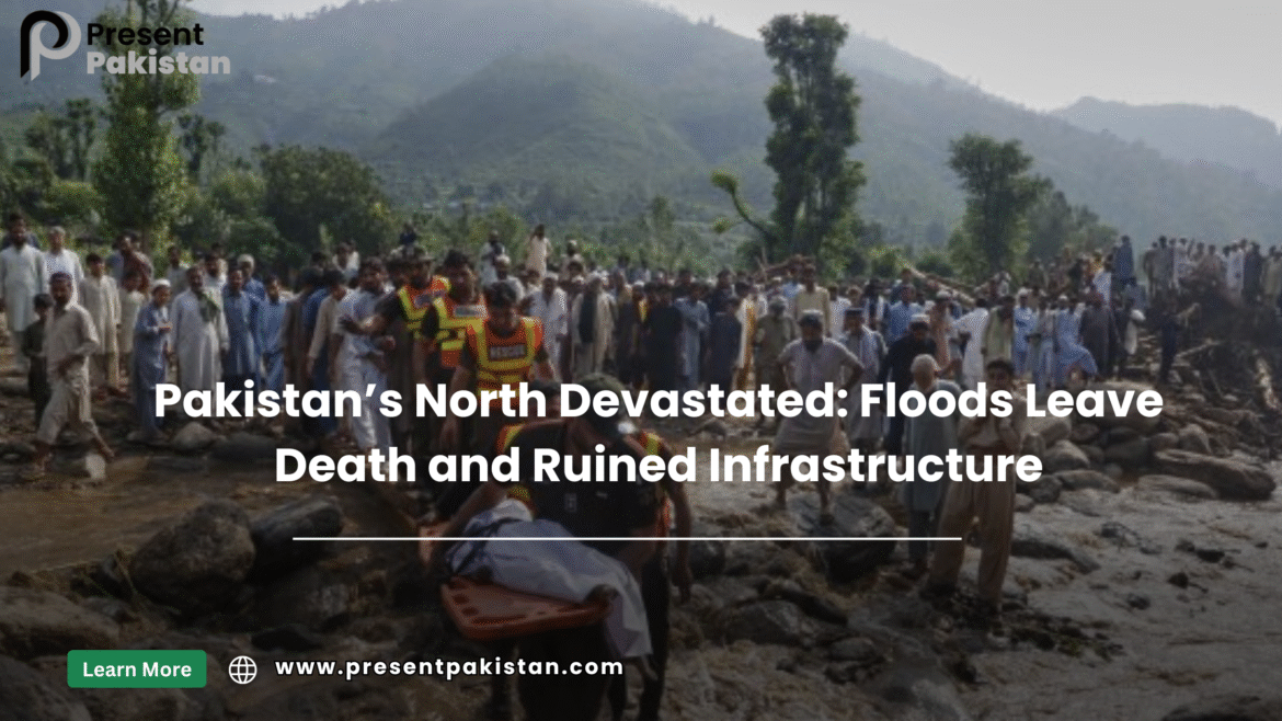 Pakistan’s North Devastated: Floods Leave Death and Ruined Infrastructure