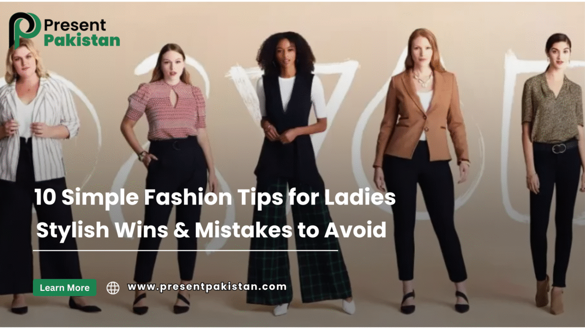"10 Simple Fashion Tips for Ladies,Stylish Wins & Mistakes to Avoid"