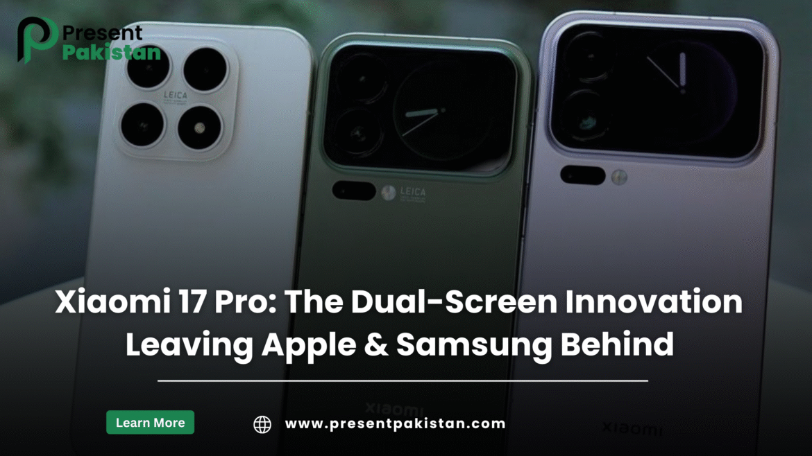 Xiaomi 17 Pro: The Dual-Screen Innovation Leaving Apple & Samsung Behind