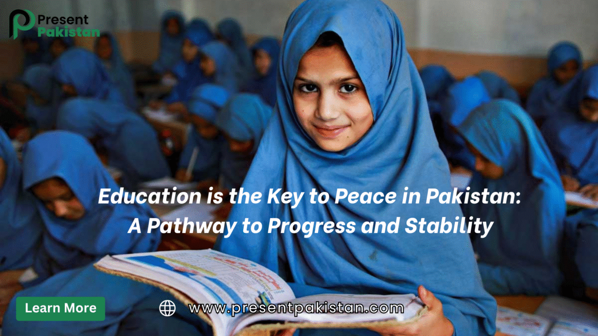 Education is the Key to Peace in Pakistan: A Pathway to Progress and Stability