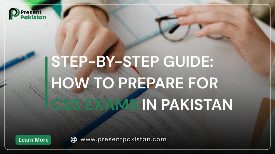 Step-by-Step Guide: How to Prepare for CSS Exams in Pakistan (2025 Edition)