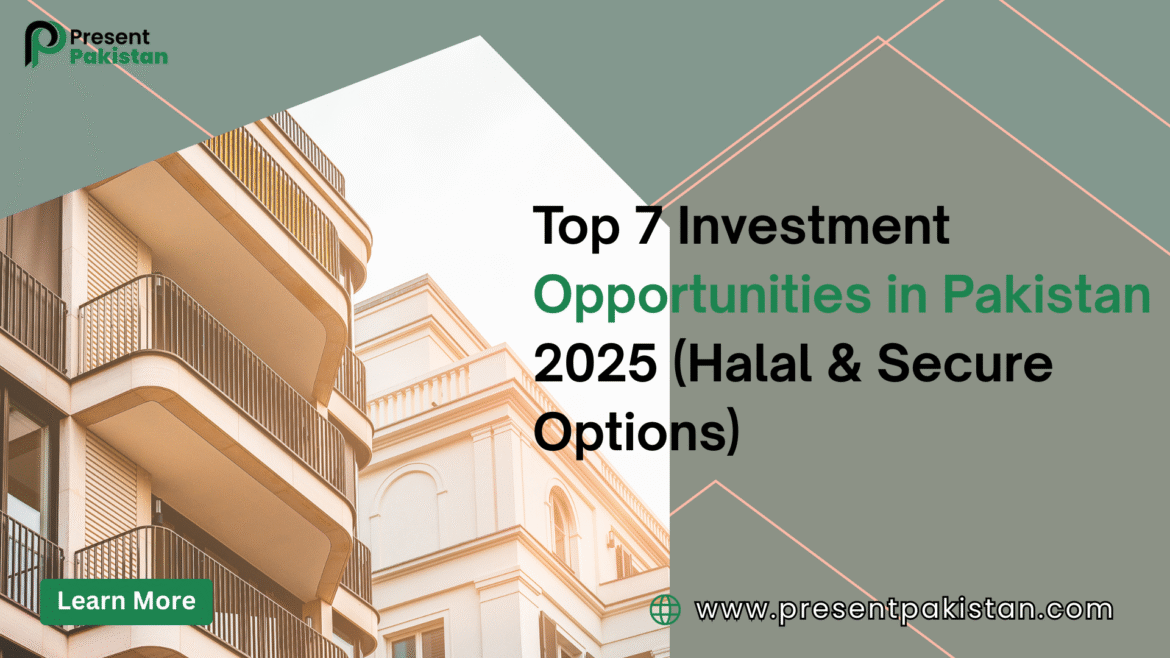 Top 7 Investment Opportunities in Pakistan 2025 (Halal & Secure Options)