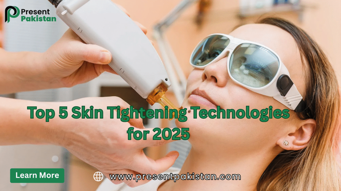Top 5 Skin Tightening Technologies for 2025: Non-Surgical Youth Secrets
