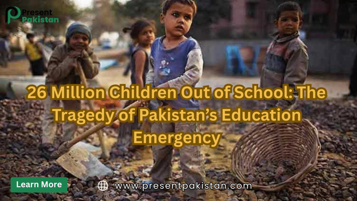 26 Million Children Out of School: Pakistan’s Education Emergency 2025
