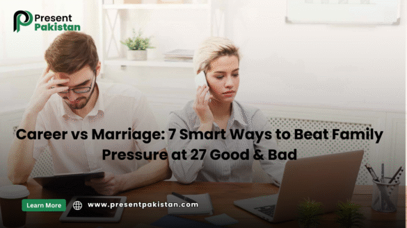 Career vs Marriage: 7 Smart Ways to Beat Family Pressure at 27 (Good & Bad)